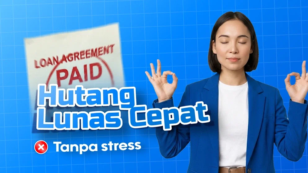 Cara Lunasi Utang Lebih Cepat Tanpa Harus Stres Tiap Bulan
