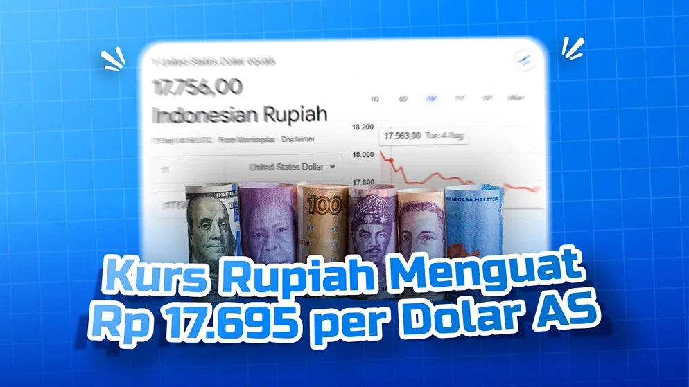 Kurs Rupiah Hari Ini Menguat ke Rp17.695 per Dolar AS, Ini Penyebabnya