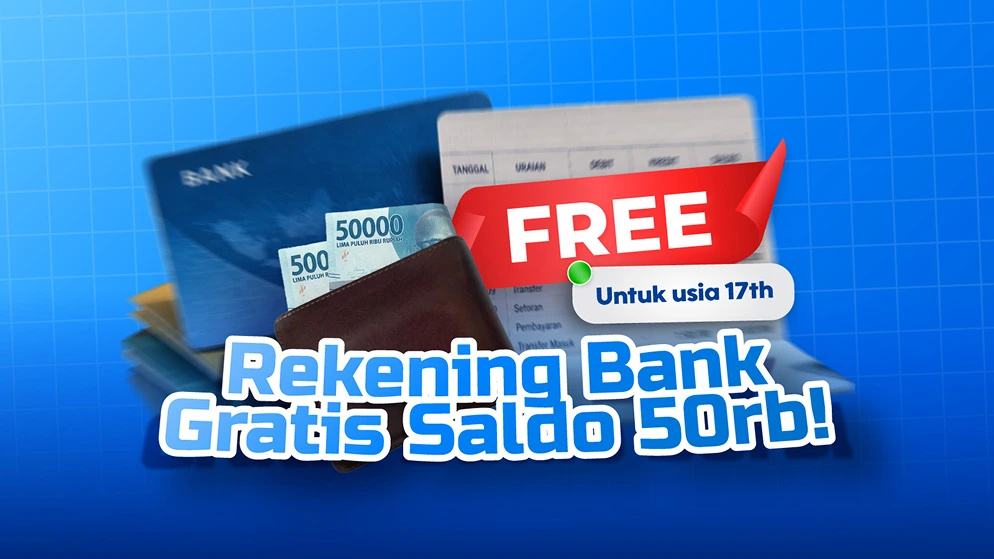 Rekening Bank Gratis Saldo Rp50 Ribu untuk Usia 17 Tahun, Ini Skemanya